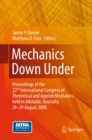 Image for Mechanics down under: proceedings of the 22nd International Congress of Theoretical and Applied Mechanics, held in Adelaide, Australia, 24-29 August 2008