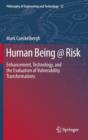 Image for Human being @ risk  : enhancement, technology, and the evaluation of vulnerability transformations