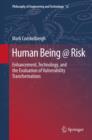 Image for Human being @ risk: enhancement, technology, and the evaluation of vulnerability transformations