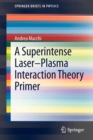 Image for A Superintense Laser-Plasma Interaction Theory Primer