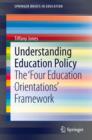 Image for Understanding education policy: the &#39;four education orientations&#39; framework