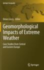 Image for Geomorphological impacts of extreme weather  : case studies from Central and Eastern Europe