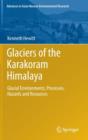 Image for Glaciers of the Karakoram Himalaya  : glacial environments, processes, hazards and resources