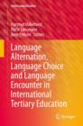 Image for Language alternation, language choice and language encounter in international tertiary education
