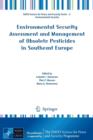 Image for Environmental Security Assessment and Management of Obsolete Pesticides in Southeast Europe