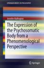 Image for The expression of the psychosomatic body from a phenomenological perspective