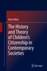 Image for The history and theory of children&#39;s citizenship in contemporary societies