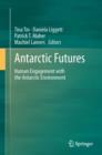 Image for Antarctic futures: human engagement with the Antarctic environment