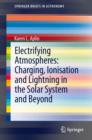 Image for Electrifying atmospheres  : charging, ionisation and lightning in the Solar System and beyond
