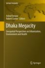 Image for Dhaka megacity  : geospatial perspectives on urbanisation, environment and health