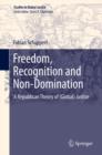 Image for Freedom, Recognition and Non-Domination: A Republican Theory of (Global) Justice