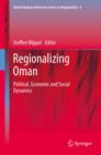 Image for Regionalizing Oman: political, economic and social dynamics