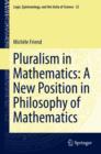 Image for Pluralism in mathematics: a new position in philosophy of mathematics : volume 32