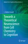 Image for Towards a theoretical neuroscience: from cell chemistry to cognition