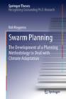 Image for Swarm planning: the development of a planning methodology to deal with climate adaptation