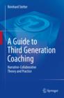 Image for A guide to third generation coaching: narrative-collaborative theory and practice