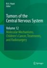 Image for Tumors of the central nervous system.: (Molecular mechanisms, children&#39;s cancer, treatments, and radiosurgery) : volume 12