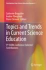 Image for Topics and trends in current science education: 9th ESERA Conference selected contributions
