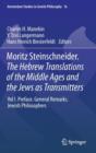 Image for Moritz Steinschneider. The Hebrew Translations of the Middle Ages and the Jews as Transmitters