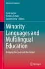 Image for Minority languages and multilingual education: bridging the local and the global : volume 18