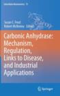 Image for Carbonic Anhydrase: Mechanism, Regulation, Links to Disease, and Industrial Applications