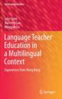 Image for Language teacher education in a multilingual context  : experiences from Hong Kong