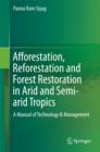 Image for Afforestation, reforestation and forest restoration in arid and semi-arid tropics: a manual of technology &amp; management