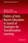 Image for Politics of anti-racism education: in search of strategies for transformative learning : volume 27