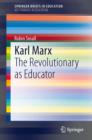 Image for Karl Marx: the revolutionary as educator