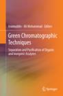 Image for Green chromatographic techniques: separation and purification of organic and inorganic analytes