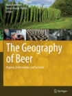 Image for Geography of Beer: Regions, Environment, and Societies
