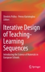 Image for Iterative design of teaching-learning sequences  : introducing the science of materials in European schools
