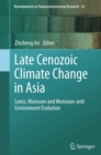 Image for Late Cenozoic climate change in Asia: loess, monsoon and monsoon-arid environmental evolution