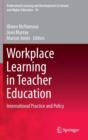 Image for Workplace learning in teacher education  : international practice and policy