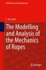 Image for The modelling and analysis of the mechanics of ropes