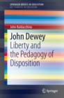 Image for John Dewey: liberty and the pedagogy of disposition