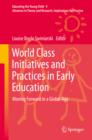 Image for World class initiatives and practices in early education: moving forward in a global age