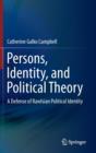 Image for Persons, identity, and political theory  : a defense of Rawlsian political identity