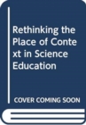 Image for Rethinking the Place of Context in Science Education