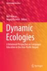 Image for Dynamic ecologies: a relational perspective on languages education in the Asia-Pacific Region : volume 9