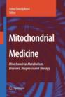 Image for Mitochondrial Medicine : Mitochondrial Metabolism, Diseases, Diagnosis and Therapy