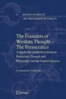 Image for The Founders of Western Thought – The Presocratics : A diachronic parallelism between Presocratic Thought and Philosophy and the Natural Sciences