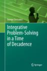 Image for Integrative Problem-Solving in a Time of Decadence
