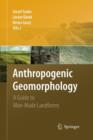 Image for Anthropogenic Geomorphology : A Guide to Man-Made Landforms