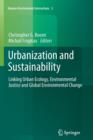 Image for Urbanization and Sustainability : Linking Urban Ecology, Environmental Justice and Global Environmental Change