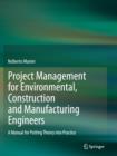 Image for Project Management for Environmental, Construction and Manufacturing Engineers : A Manual for Putting Theory into Practice