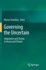 Image for Governing the Uncertain : Adaptation and Climate in Russia and Finland