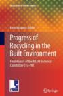 Image for Progress of recycling in the built environment  : final report of the RILEM Technical Committee 217-PRE
