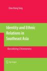 Image for Identity and Ethnic Relations in Southeast Asia : Racializing Chineseness