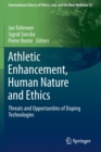 Image for Athletic Enhancement, Human Nature and Ethics : Threats and Opportunities of Doping Technologies